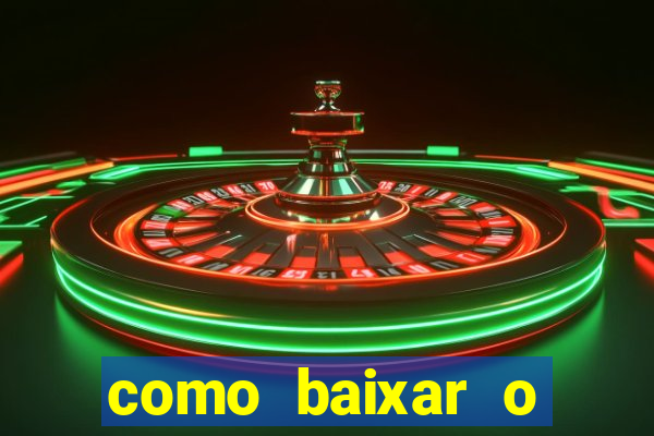 como baixar o aplicativo estrela bet